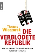 Die verblödete Republik - Thomas Wieczorek