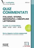 Cover-Bild zum Titel 'Quiz commentati. Italiano, storia, geografia e discipline letterarie. Classi di concorso A22 - A12 - A11 - A13. Quiz a risposta multipla commentati per la preparazione ai concorsi a cattedra' von ''
