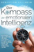 Der Kompass zur emotionalen Intelligenz - Sebastian Fallheim