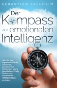 Cover-Bild zum Titel 'Der Kompass zur emotionalen Intelligenz' von 'Sebastian Fallheim'