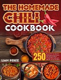 The Homemade Chili Cookbook - Liam Perez