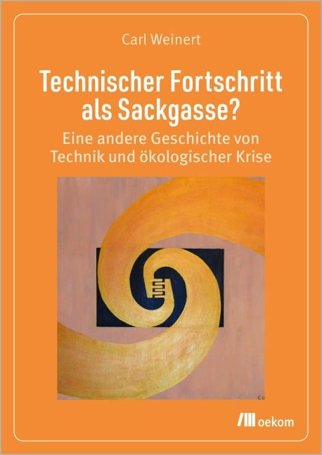 Technischer Fortschritt als Sackgasse? - Carl Weinert