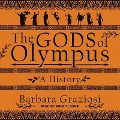 The Gods of Olympus Lib/E: A History - Barbara Graziosi