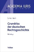 Grundriss der deutschen Rechtsgeschichte - Rudolf Gmür, Andreas Roth
