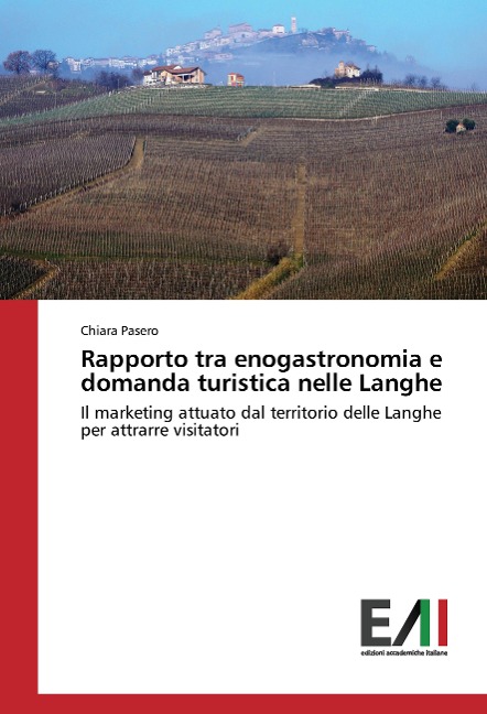 Rapporto tra enogastronomia e domanda turistica nelle Langhe - Chiara Pasero