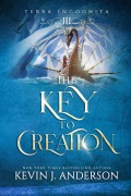 Cover-Bild zum Titel 'The Key to Creation' von 'Kevin J Anderson'