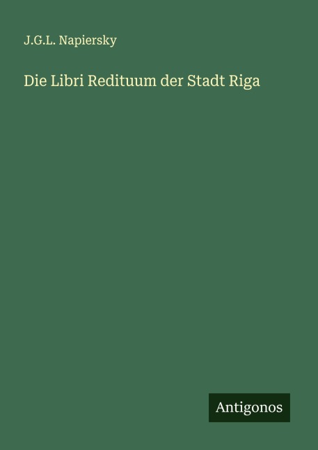Die Libri Redituum der Stadt Riga - J. G. L. Napiersky