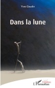 Cover-Bild zum Titel 'Dans la lune' von 'Yves Gaudin'