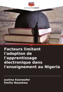 Cover-Bild zum Titel 'Facteurs limitant l'adoption de l'apprentissage électronique dans l'enseignement au Nigeria' von 'Justina Ezenwafor, Emilia Nwaokwa'