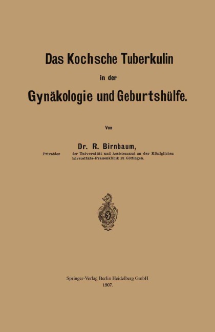 Das Kochsche Tuberkulin in der Gynäkologie und Geburtshülfe - Richard Birnbaum