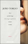 Die zufällige Biographie einer Liebe - João Tordo