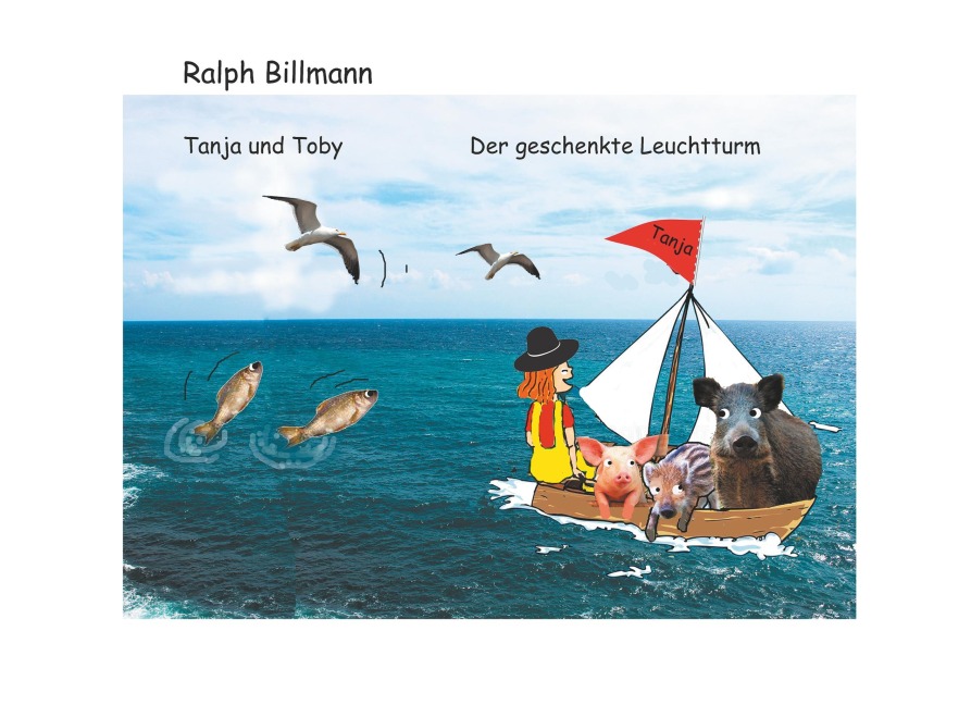 Tanja und Toby Der geschenkte Leuchtturm - Ralph Billmann