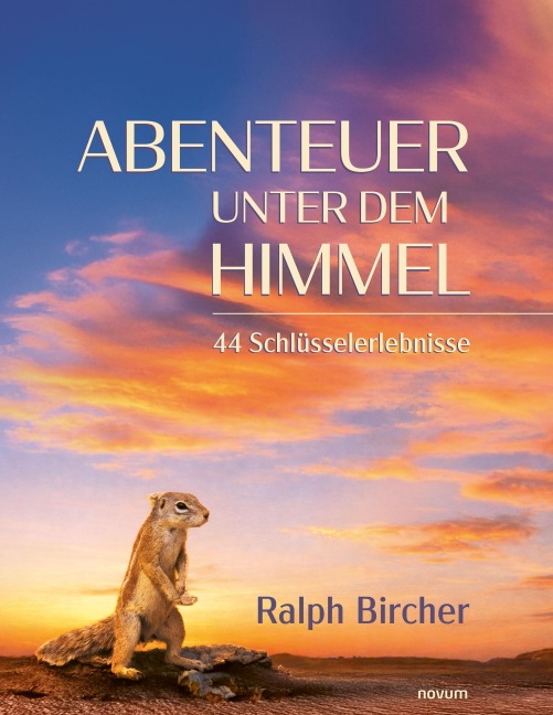 Abenteuer unter dem Himmel - Ralph Bircher