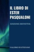 Cover-Bild zum Titel 'Il libro di Ester Pasqualoni - Edizione definitiva' von 'Valerio Di Stefano'