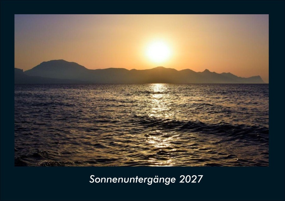 Sonnenuntergänge 2027 Fotokalender DIN A4 - Tobias Schmitt, Kevin Heber