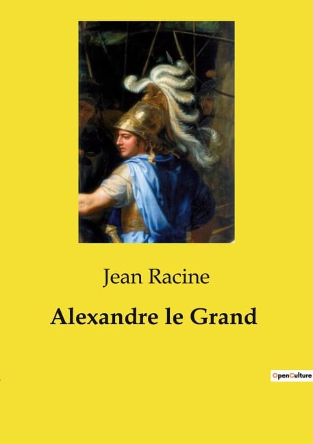 Alexandre le Grand - Jean Racine