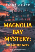 Cover-Bild zum Titel 'The Tainted Taffy (A Magnolia Bay Mystery-Book 1)' von 'Fiona Grace'