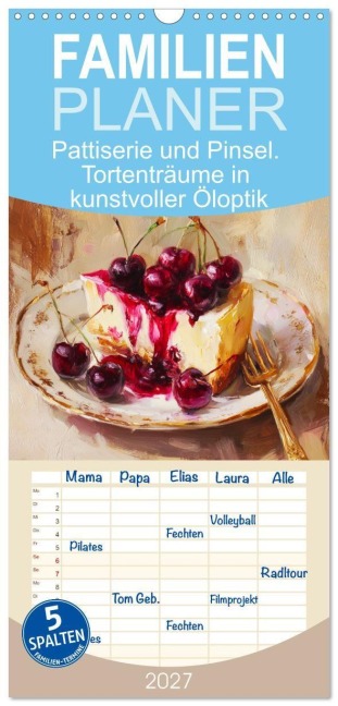 Familienplaner 2027 - Pattiserie und Pinsel. Tortenträume in kunstvoller Öloptik mit 5 Spalten (Wandkalender, 21 x 45 cm) CALVENDO - Rose Hurley