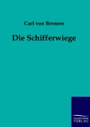 Cover-Bild zum Titel 'Die Schifferwiege' von 'Carl von Bremen'