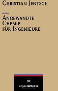 Cover-Bild zum Titel 'Angewandte Chemie für Ingenieure' von 'Christian Jentsch'
