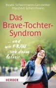 Das Brave-Tochter-Syndrom - Beate Scherrmann-Gerstetter, Manfred Scherrmann