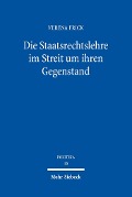 Cover-Bild zum Titel 'Die Staatsrechtslehre im Streit um ihren Gegenstand' von 'Verena Frick'