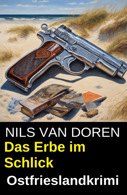 Das Erbe im Schlick: Ostfrieslandkrimi - Nils van Doren