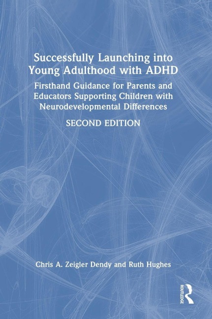 Successfully Launching into Young Adulthood with ADHD - Chris A. Zeigler Dendy, Ruth Hughes