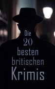 Cover-Bild zum Titel 'Die 20 besten britischen Krimis' von 'Edgar Wallace, Edmund Edel, David Christie Murray, Matthias McDonnell Bodkin, G. K. Chesterton'
