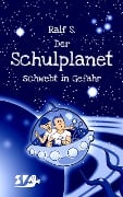 Cover-Bild zum Titel 'Der Schulplanet schwebt in Gefahr' von 'Ralf Schnorrer'
