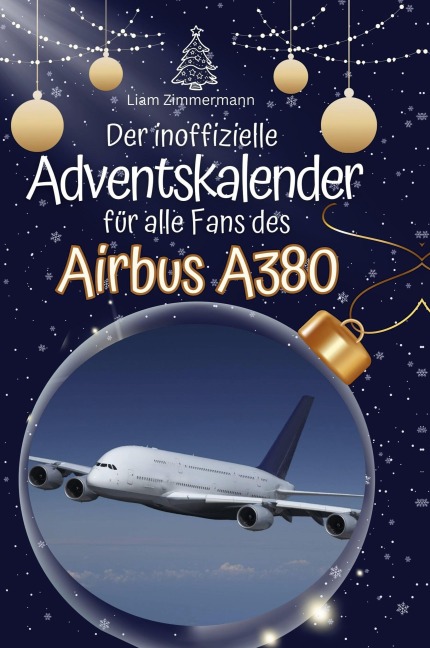 Der inoffizielle Adventskalender für alle Fans des Airbus A380 - Liam Zimmermann