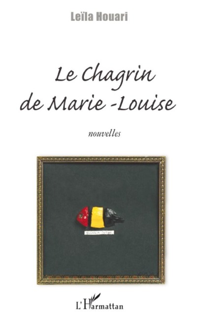 Chagrin de Marie-Louise Le - Leila Houari