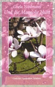 Cover-Bild zum Titel 'Und die Magnolie blüht' von 'Gisela Nordmann'