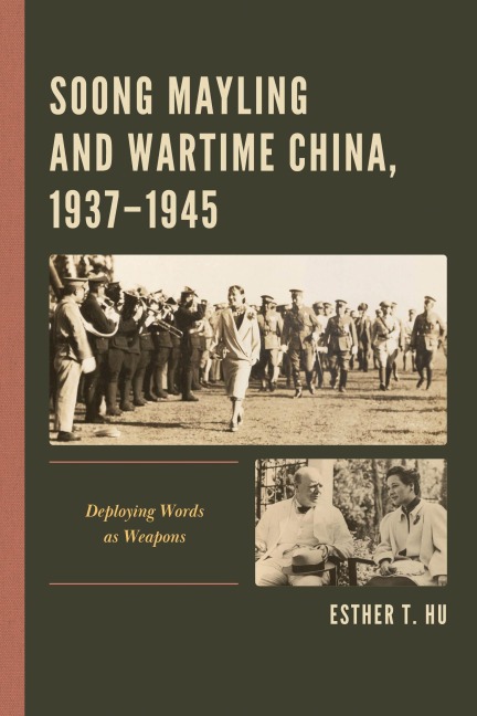 Soong Mayling and Wartime China, 1937-1945 - Esther T Hu