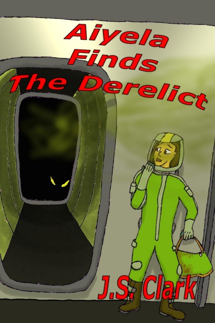 Aiyela finds the Derelict (Aiyela the Space Gypsy, #3) - J. S. Clark