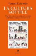 Cover-Bild zum Titel 'La cultura sottile. Media e industria culturale in Italia dall'Ottocento agli anni Novanta' von 'Fausto Colombo'