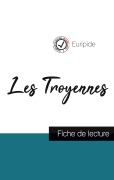 Cover-Bild zum Titel 'Les Troyennes de Euripide (fiche de lecture et analyse complète de l'oeuvre)' von 'Euripide'