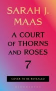 Cover-Bild zum Titel 'A Court of Thorns and Roses 7' von 'Sarah J. Maas'