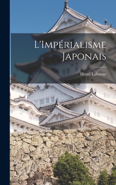 L'Impérialisme Japonais - Henri Labroue