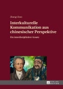 Cover-Bild zum Titel 'Interkulturelle Kommunikation aus chinesischer Perspektive' von 'Zheng Chen'