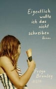 Cover-Bild zum Titel 'Eigentlich wollte ich das nicht schreiben' von 'Freya Bromley'