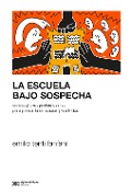 Cover-Bild zum Titel 'La escuela bajo sospecha' von 'Emilio Tenti Fanfani'