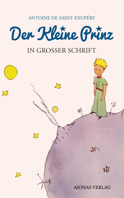 Der kleine Prinz: Großdruck: Das Lesebuch für Kinder und Erwachsene - Antoine de Saint-Exupéry