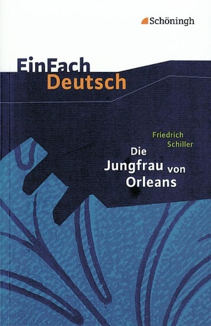 Die Jungfrau von Orleans. EinFach Deutsch Textausgaben - Friedrich von Schiller, Josef Schnell, Eva Schnell