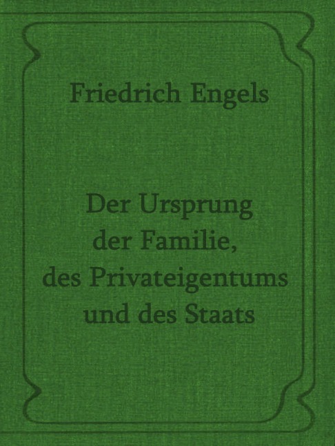 Der Ursprung der Familie, des Privateigentums und des Staats.Friedrich Engels. - Otmar Trierweiler