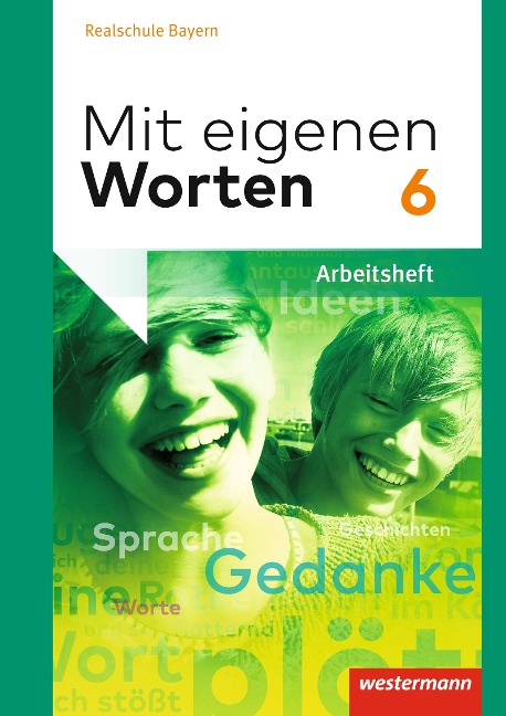 Mit eigenen Worten 6. Arbeitsheft. Sprachbuch für bayerische Realschulen - 