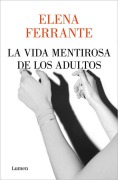 Cover-Bild zum Titel 'La Vida Mentirosa de Los Adultos / The Lying Life of Adults' von 'Elena Ferrante'