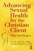 Cover-Bild zum Titel 'Advancing Sexual Health for the Christian Client' von 'Beverly Dale, Rachel Keller'