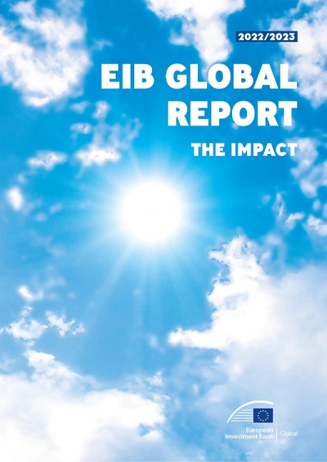 EIB Global Report 2022/2023 - The impact - European Investment Bank