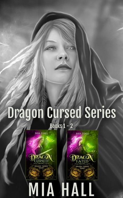 Dragon Cursed Series Box Set Books 1-2 (Dragon Cursed Series Box Sets, #1) - Mia Hall